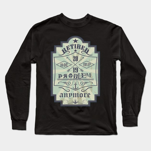 retired not my problem anymore co Long Sleeve T-Shirt by hadlamcom